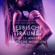 Cover von Lesbische Träume und 11 andere erotische Novellen (Ungekürzt)