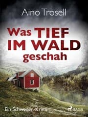 Cover von Was tief im Wald geschah - Ein Schweden-Krimi