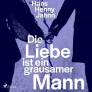 Cover von Die Liebe ist ein grausamer Mann