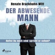Cover von Der abwesende Mann - Hoffst Du noch oder spricht er schon?