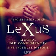 Cover von LeXuS: Mucha, die Konsumentin - Eine erotische Dystopie