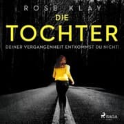 Cover von Die Tochter - Deiner Vergangenheit entkommst du nicht!