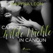 Cover von Caprice - Wilde Nächte in Cancun