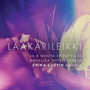 Cover von Lääkärileikki - ja 8 muuta eroottista novellia yhteistyössä Erika Lustin kanssa