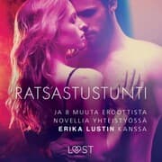 Cover von Ratsastustunti - ja 8 muuta eroottista novellia yhteistyössä Erika Lustin kanssa