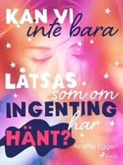 Cover von Kan vi inte bara låtsas som om ingenting har hänt?