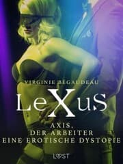 Cover von LeXuS : Axis, der Arbeiter - Eine erotische Dystopie