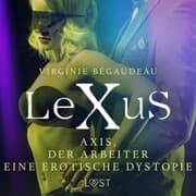 Cover von LeXuS : Axis, der Arbeiter - Eine erotische Dystopie