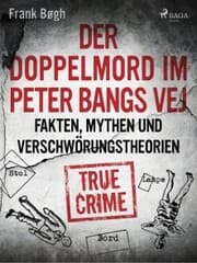 Cover von Der Doppelmord im Peter Bangs Vej: Fakten, Mythen und Verschwörungstheorien