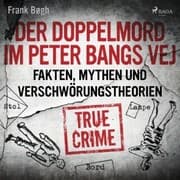Cover von Der Doppelmord im Peter Bangs Vej: Fakten, Mythen und Verschwörungstheorien