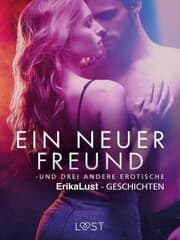 Cover von Ein neuer Freund - und drei andere erotische Erika Lust-Geschichten