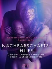 Cover von Nachbarschaftshilfe - und drei andere erotische Erika Lust-Geschichten