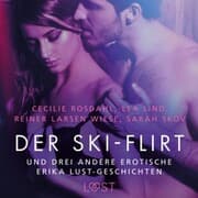 Cover von Der Ski-Flirt - und drei andere erotische Erika Lust-Geschichten