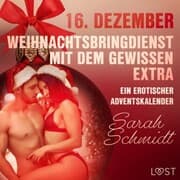 Cover von 16. Dezember: Weihnachtsbringdienst mit dem gewissen Extra - ein erotischer Adventskalender