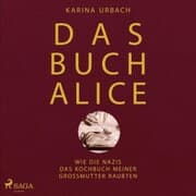 Cover von Das Buch Alice: Wie die Nazis das Kochbuch meiner Großmutter raubten