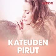 Cover von Kateuden pirut - eroottinen novelli