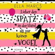 Cover von Lieber den Spatz in der Hand als gar keinen Vogel