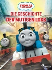Cover von Thomas und seine Freunde - Die Geschichte der mutigen Loks