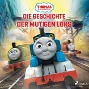 Cover von Thomas und seine Freunde - Die Geschichte der mutigen Loks