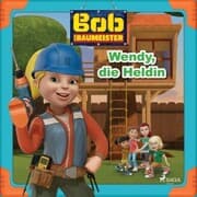 Cover von Bob der Baumeister - Wendy, die Heldin