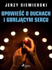 Cover von Opowiesc o duchach i gorejacym sercu