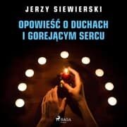 Cover von Opowiesc o duchach i gorejacym sercu