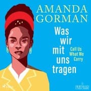 Cover von Was wir mit uns tragen - Call Us What We Carry (Gedichte)