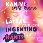 Cover von Kan vi inte bara låtsas som om ingenting har hänt?