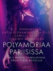 Cover von Polyamoriaa Pariisissa ja 5 muuta stimuloivaa eroottista novellia