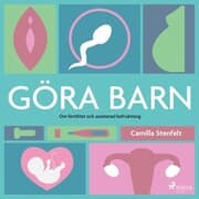 Cover von Göra barn : om fertilitet och assisterad befruktning