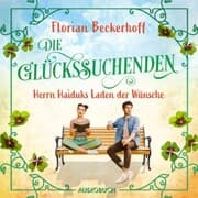 Cover von Die Glückssuchenden: Herrn Haiduks Laden der Wünsche