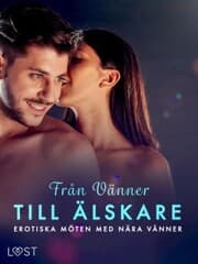 Cover von Från Vänner till Älskare: Erotiska möten med nära vänner