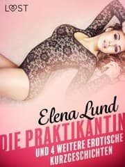 Cover von tDie Praktikantin und 4 weitere erotische Kurzgeschichten