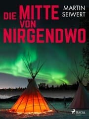 Cover von Die Mitte von Nirgendwo