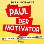 Cover von Paul der Motivator - Die besten Tipps für tägliche Erfolgserlebnisse
