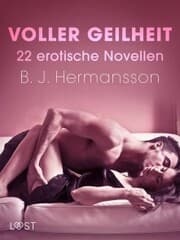 Cover von Voller Geilheit - 22 erotische Novellen