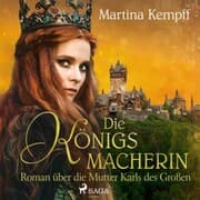 Cover von Die Königsmacherin - Roman über die Mutter Karls des Großen