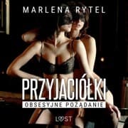 Cover von Przyjació¿ki: Obsesyjne po¿¿danie - opowiadanie erotyczne