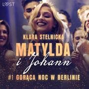 Cover von Matylda i Johann 1: Goraca noc w Berlinie - opowiadanie erotyczne