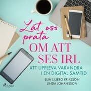 Cover von Låt oss prata om att ses IRL: att uppleva varandra i en digital samtid
