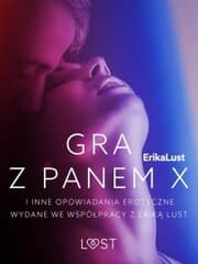 Cover von Gra z Panem X i inne opowiadania erotyczne wydane we wspó¿pracy z Erik¿ Lust