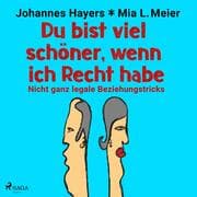 Cover von Du bist viel schöner, wenn ich Recht habe - Nicht ganz legale Beziehungstricks