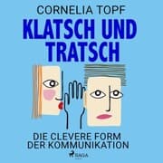 Cover von Klatsch und Tratsch - Die clevere Form der Kommunikation