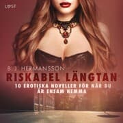 Cover von Riskabel längtan - 10 erotiska noveller för när du är ensam hemma