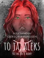 Cover von To ja, Aleks. Nie ma jak u mamy. Tom 1
