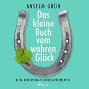 Cover von Das kleine Buch vom wahren Glück - Ein Inspirationshörbuch