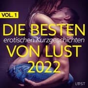 Cover von Die besten erotischen Kurzgeschichten von LUST 2022 Vol. 1