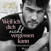 Cover von Weil ich dich nicht vergessen kann (Arrowood-Brüder, Band 1)