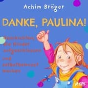 Cover von Danke, Paulina! - Geschichten, die Kinder aufgeschlossen und selbstbewusst machen