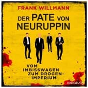 Cover von Der Pate von Neuruppin - Vom Imbisswagen zum Drogenimperium